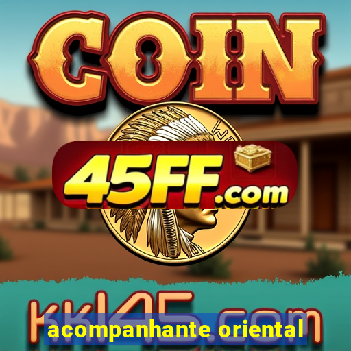 acompanhante oriental